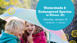 Family fun day - Second Science Saturday Wilson watersheds and endangered species